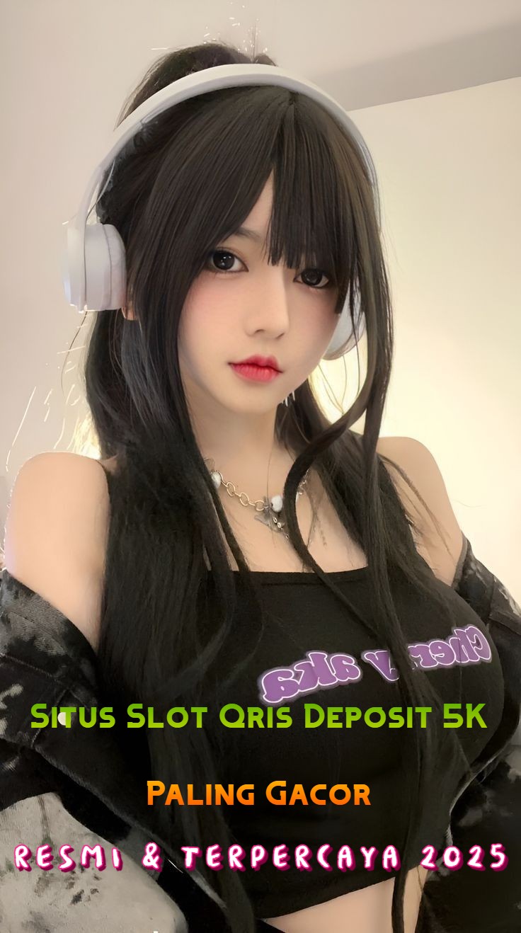 slot qris, slot depo 5k, slot qris 5000, slot depo 5000. slot deposit 5k,
